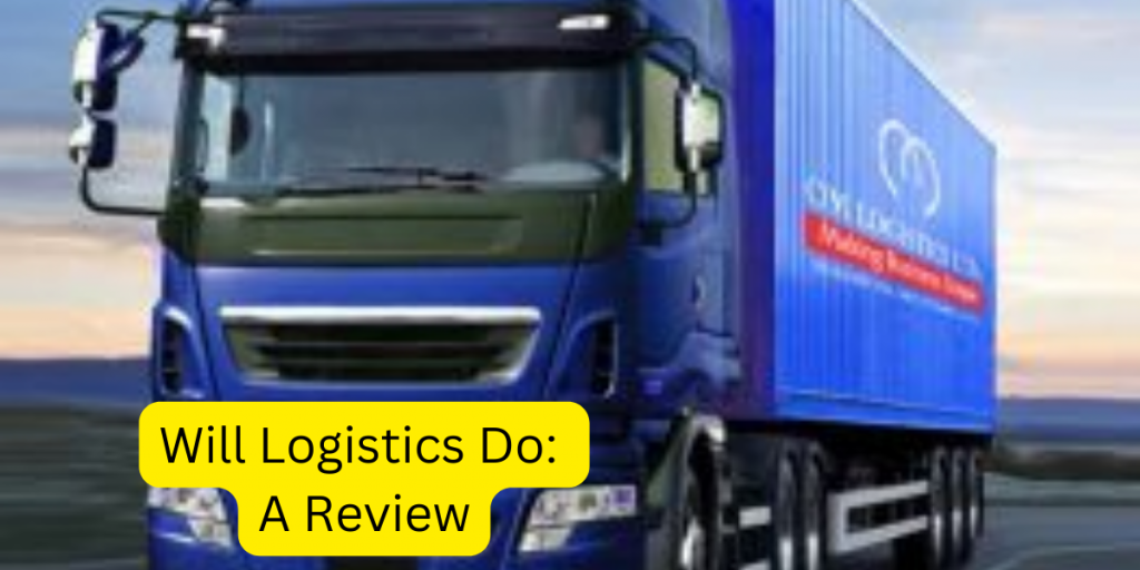 Will Logistics Do: A Review