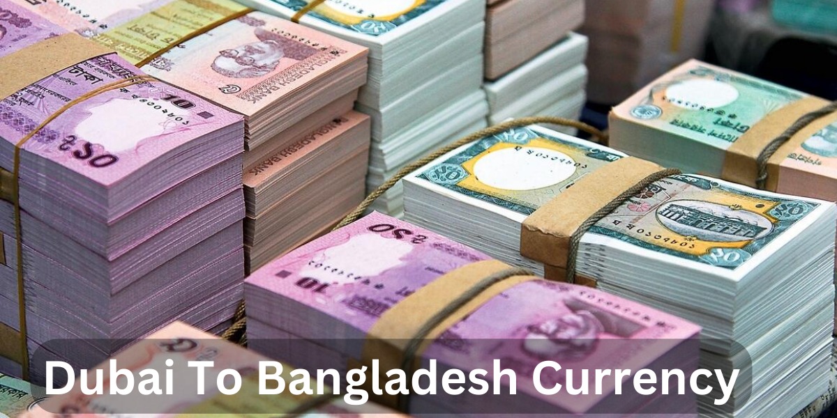 Dubai To Bangladesh Currency