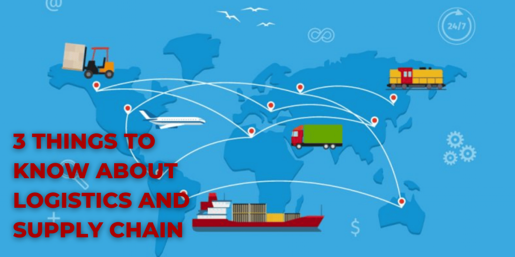3 Things to Know About Logistics and Supply Chain
