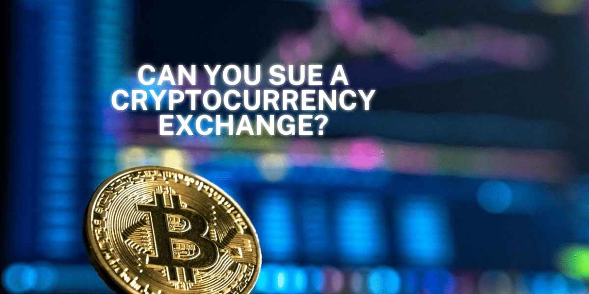 Can You Sue A Cryptocurrency Exchange