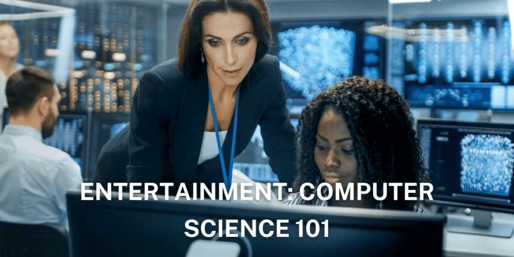 Entertainment: Computer Science 101