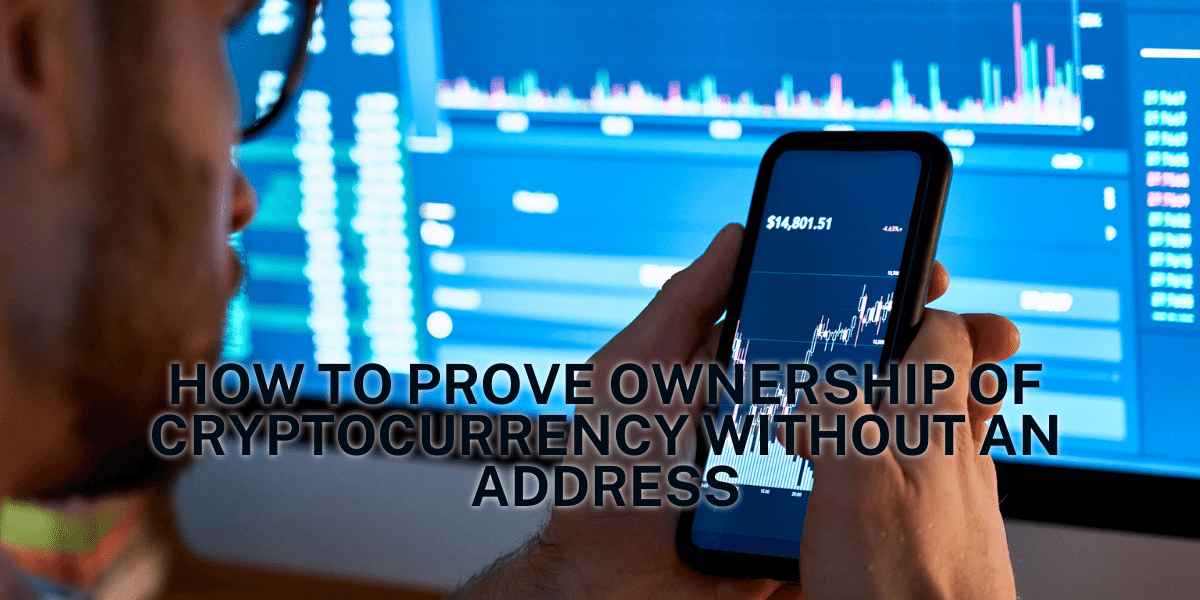How To Prove Ownership Of Cryptocurrency Without An Address