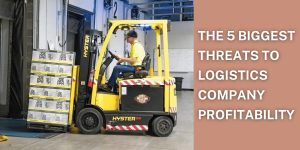 The 5 Biggest Threats to Logistics Company Profitability