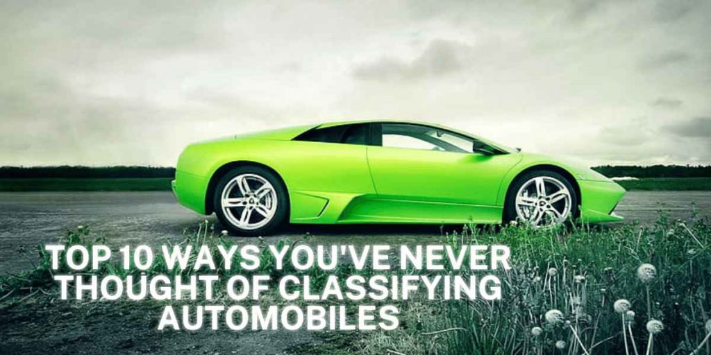 Top 10 Ways You've Never Thought Of Classifying Automobiles