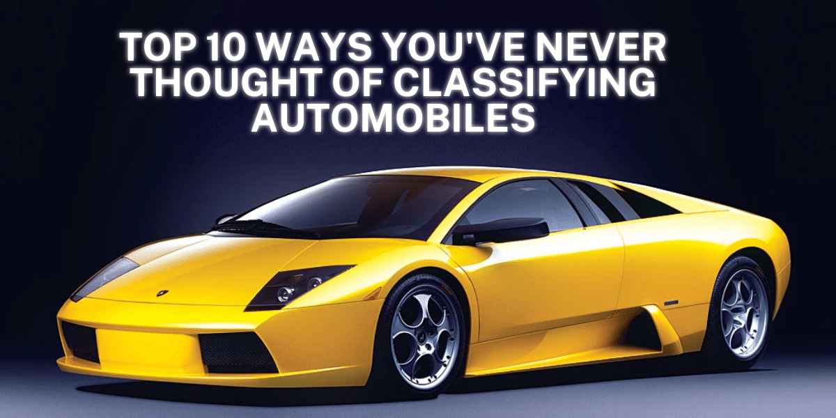 Top 10 Ways You've Never Thought Of Classifying Automobiles