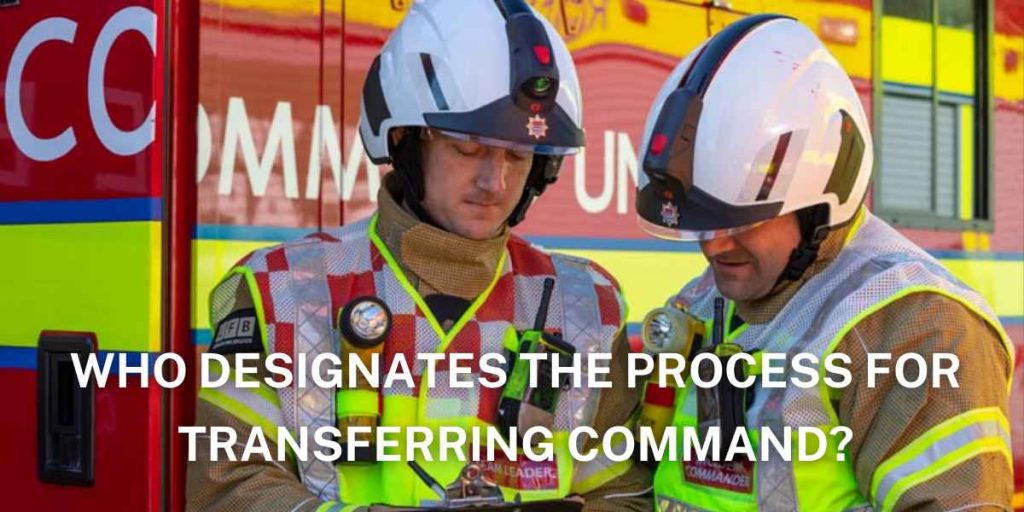 Who Designates The Process For Transferring Command
