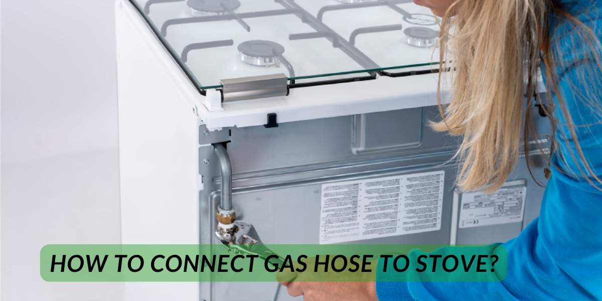 How To Connect Gas Hose To Stove?