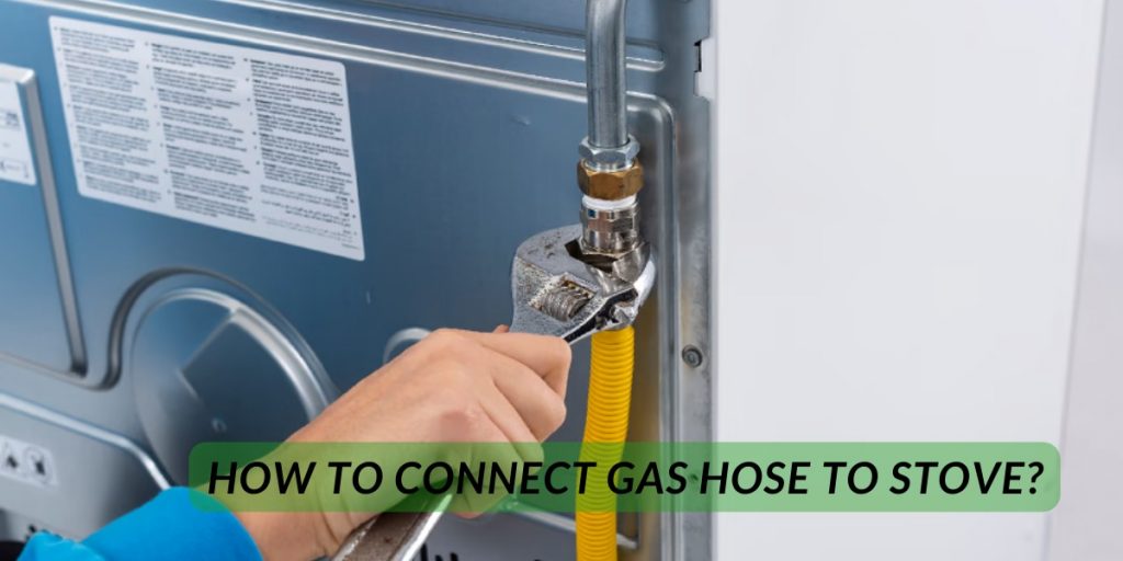 How To Connect Gas Hose To Stove?