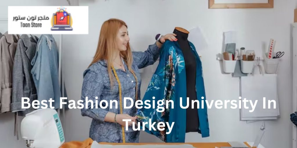 Best Fashion Design University In Turkey