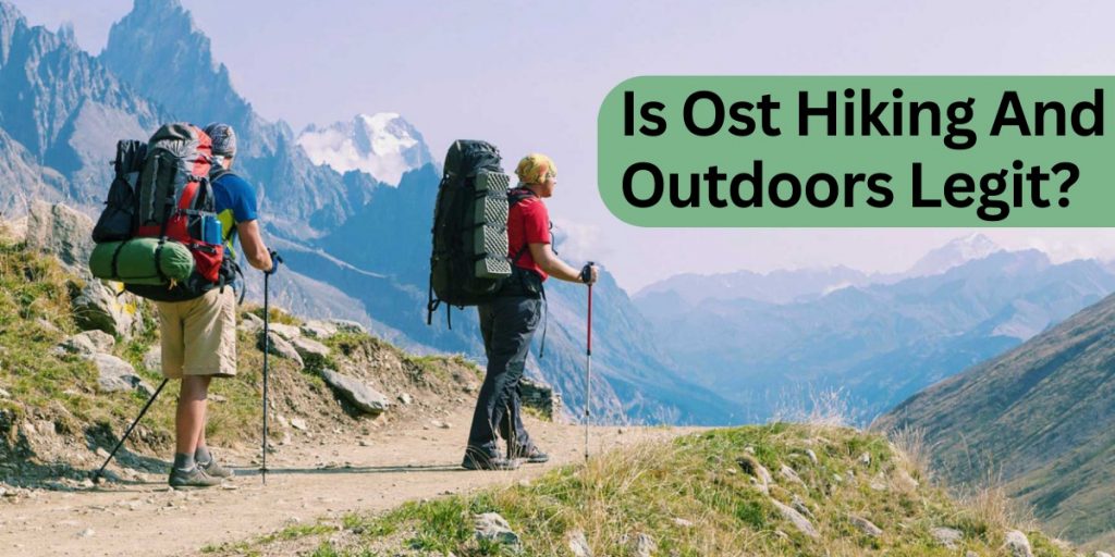 Is Ost Hiking And Outdoors Legit?