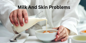 milk and skin problems